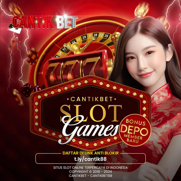 Cantikbet Slot Online Cantikbet88 dengan Promosi Menarik Terbaik 2024